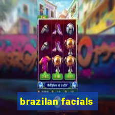 brazilan facials